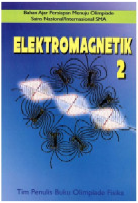 Image of Elektromagnetik 2 : Bahan Ajar Persiapan Menuju Olimpiade Sains Nasional/Internasional SMA