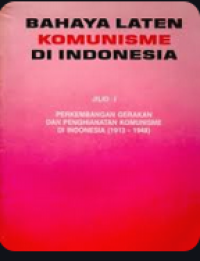 Image of Bahaya Laten Komunisme Di Indonesia Jilid 1: Perkembangan Gerakan Dan Pengkhianatan Komunisme Di Indonesia (1913-1948)