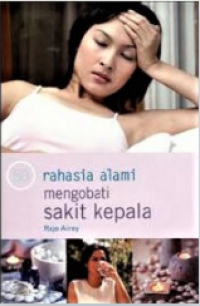 Image of 50 RAHASIA ALAMI MENGOBATI SAKIT KEPALA