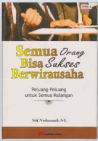 Image of Semua Orang Bisa Sukses Berwirausaha (Peluang-peluang untuk Semua Kalangan)