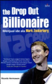 Image of The Drop Out Billionaire : Menjual Ide Ala Mark Zuckerberg