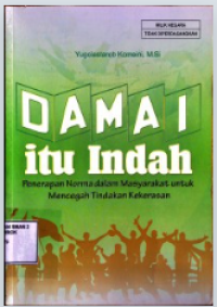 Image of Damai itu Indah : Penerapan Norma Dalam Masyarakat untuk Mencegah Tindakan Kekerasan