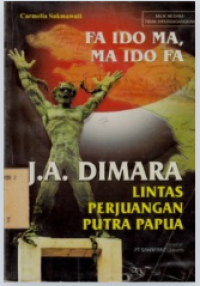 Image of FA IDO MA, MA IDO FA (Memberi jika, menerima jika memberi) J.A DIMARA : LINTAS PERJUANGAN PUTRA PAPUA