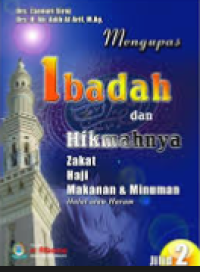 Image of Mengupas Ibadah dan Hikmahnya Zakat, Haji, Makanan dan Minuman  halal atau haram: Jilid 2