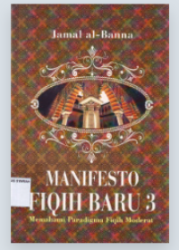 Image of MANIFESTO FIQIH BARU 3 : Memahami Paradigma Fiqih Moderat