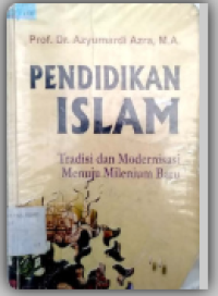 Image of Pendidikan Islam : tradisi dan modernisasi menuju milenium baru