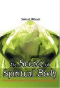 Image of The Secret of Spiritual Body : Rahasia Rukun Islam & Gerbang Kesadaran Spiritual