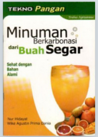 Image of Tekno pangan : Minuman Berkarbonasi Dari Buah Segar
