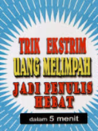 Image of TRIK EKSTRIM UANG MELIMPAH JADI PENULIS HEBAT